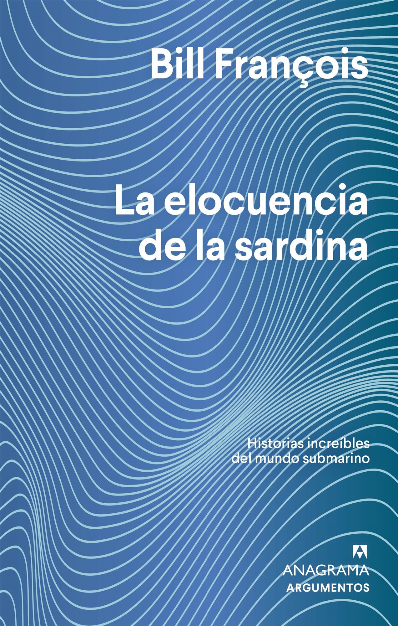 'La elocuencia de la sardina', Bill François (Anagrama)