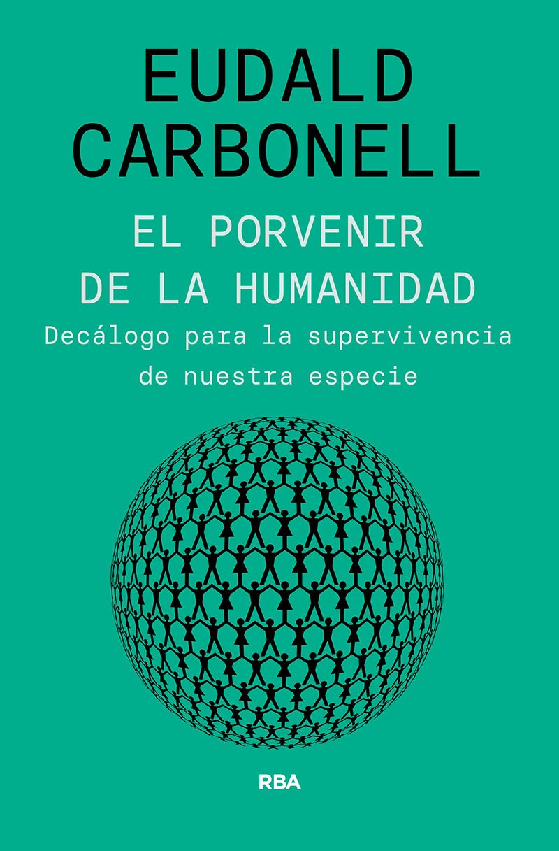 'El porvenir de la humanidad', el último libro escrito por Eudald Carbonell.